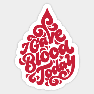 I Gave Blood Today Sticker